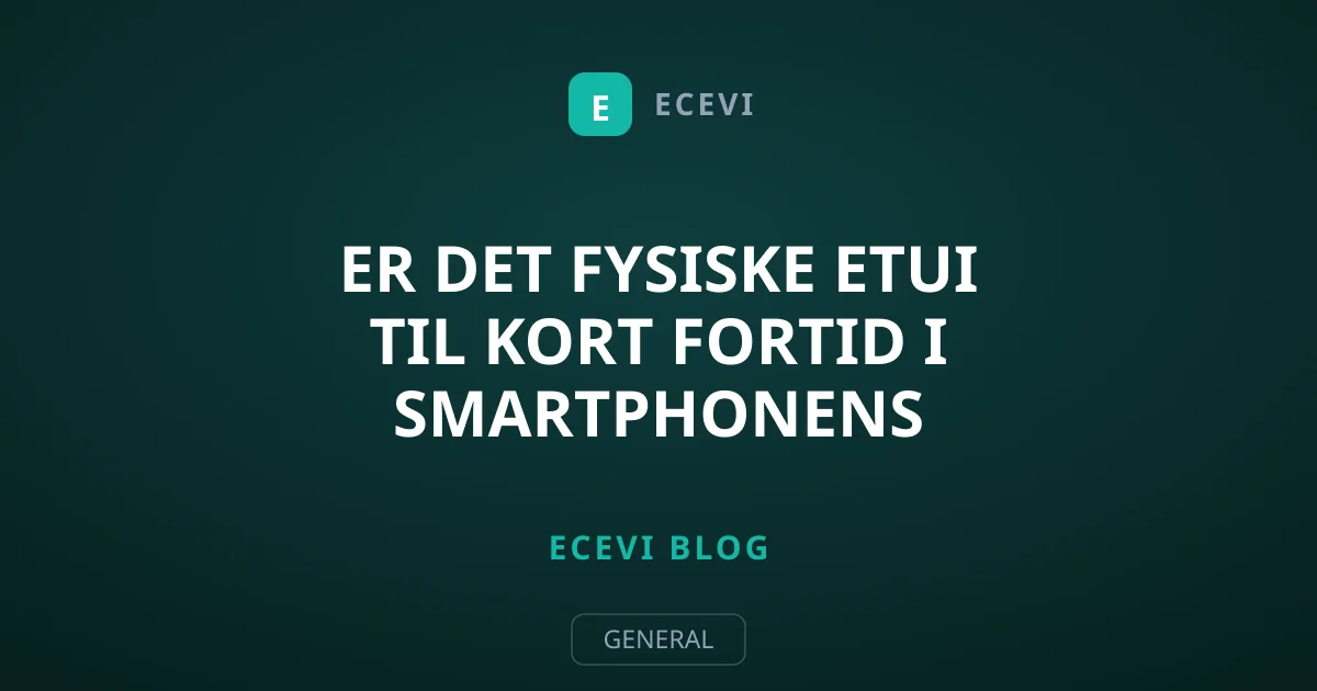 Er det fysiske etui til kort fortid i smartphonens tidsalder?